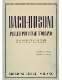 Bach/Busoni-Preludi per Corali d' Organo (trascritti per pianoforte) / 1o (No 1-5) / Curci editions
