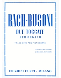 Bach/Busoni / Due Toccate per Organo (Trascritte per pianoforte) / Curci editions
