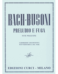 Bach/Busoni - Preludio e Fuga in Re Maggiore / Curci editions