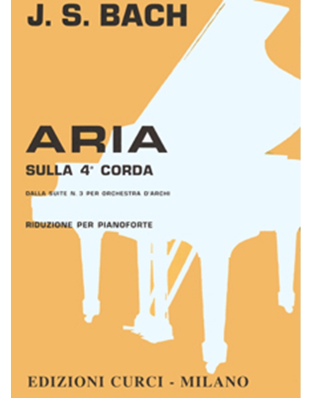 J.S. Bach - Aria dalla Suite N. 3 per Orchestra d' archi (riduzione per pianoforte) / Curci editions