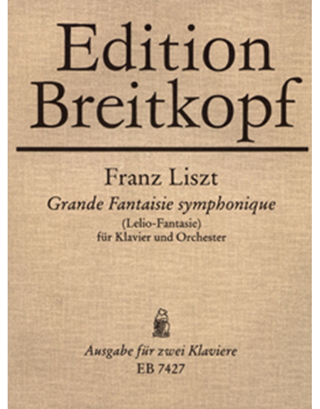 Franz Liszt - Grande Fantaisie Symphonie fur Klavier und Orchester / Breitkopf editions