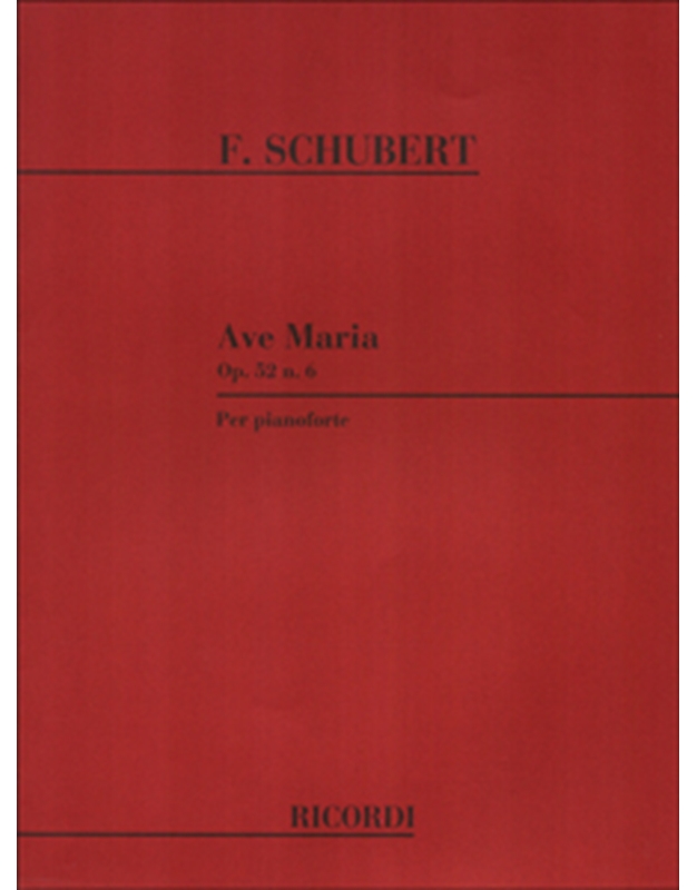 Franz Schubert - Ave Maria op. 52 n. 6 per pianoforte / Ricordi editions