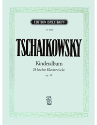 Pyotr Ilyich Tchaikovsky - Kinderalbum 24 leichte Klavierstucke op. 39 / Breitkopf editions