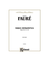 Faure -  3 Impromptus Op 25,31,34