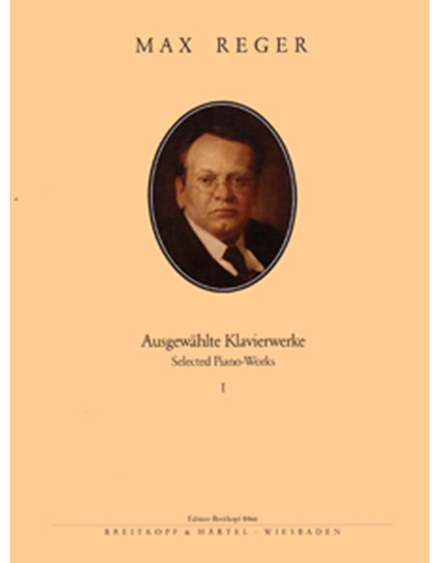 Max Reger - Ausgewahlte Klavierwerke I / Εκδόσεις Breitkopf