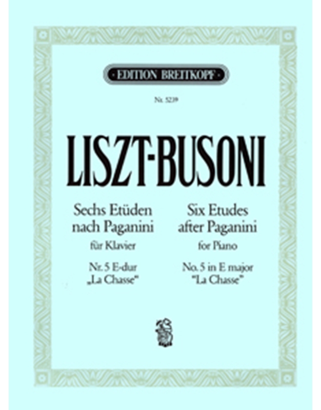 Liszt/Busoni - Sechs Etuden nach Paganini fur Klavier / Nr. 5 E-dur 'La Chasse' / Breitkopf editions