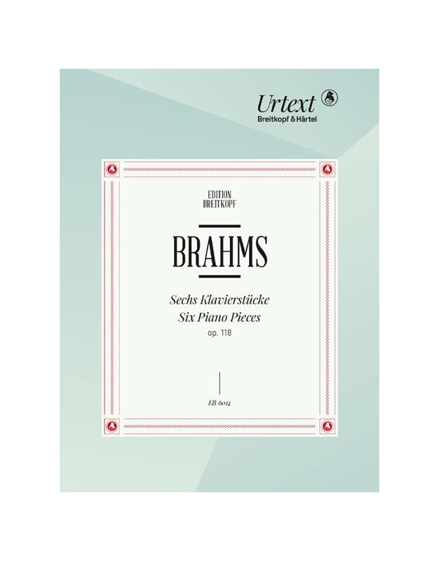 Brahms 6 Piano Pieces Op. 118 Urtex - Breitkopf Edition