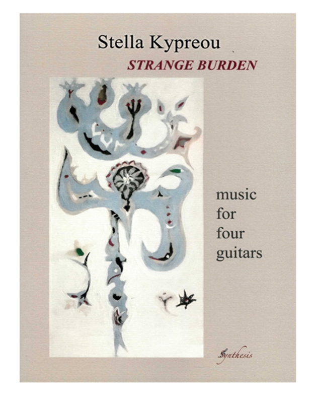Kυπραίου Στέλλα - Strange Burden,  Music For 4 Guitars